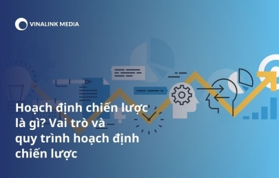 Hoạch định chiến lược là gì? Vai trò và quy trình hoạch định chiến lược